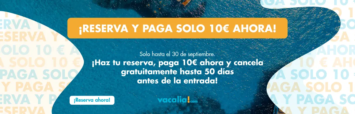 RESERVA Y PAGA SOLO 10 € AHORA - Vacalia.com